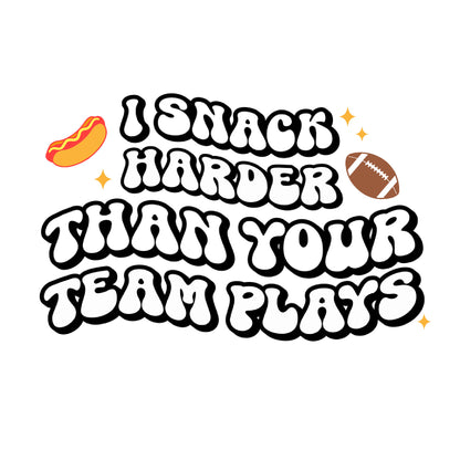 American Football Trendsetter Tee: "I Snack Harder Than Your Team Plays" In Black