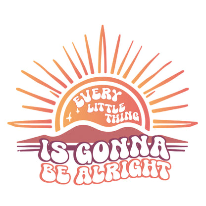 Embrace the Day: Sunrise Vibes 'Every Little Thing Is Gonna Be Alright' T-Shirt
